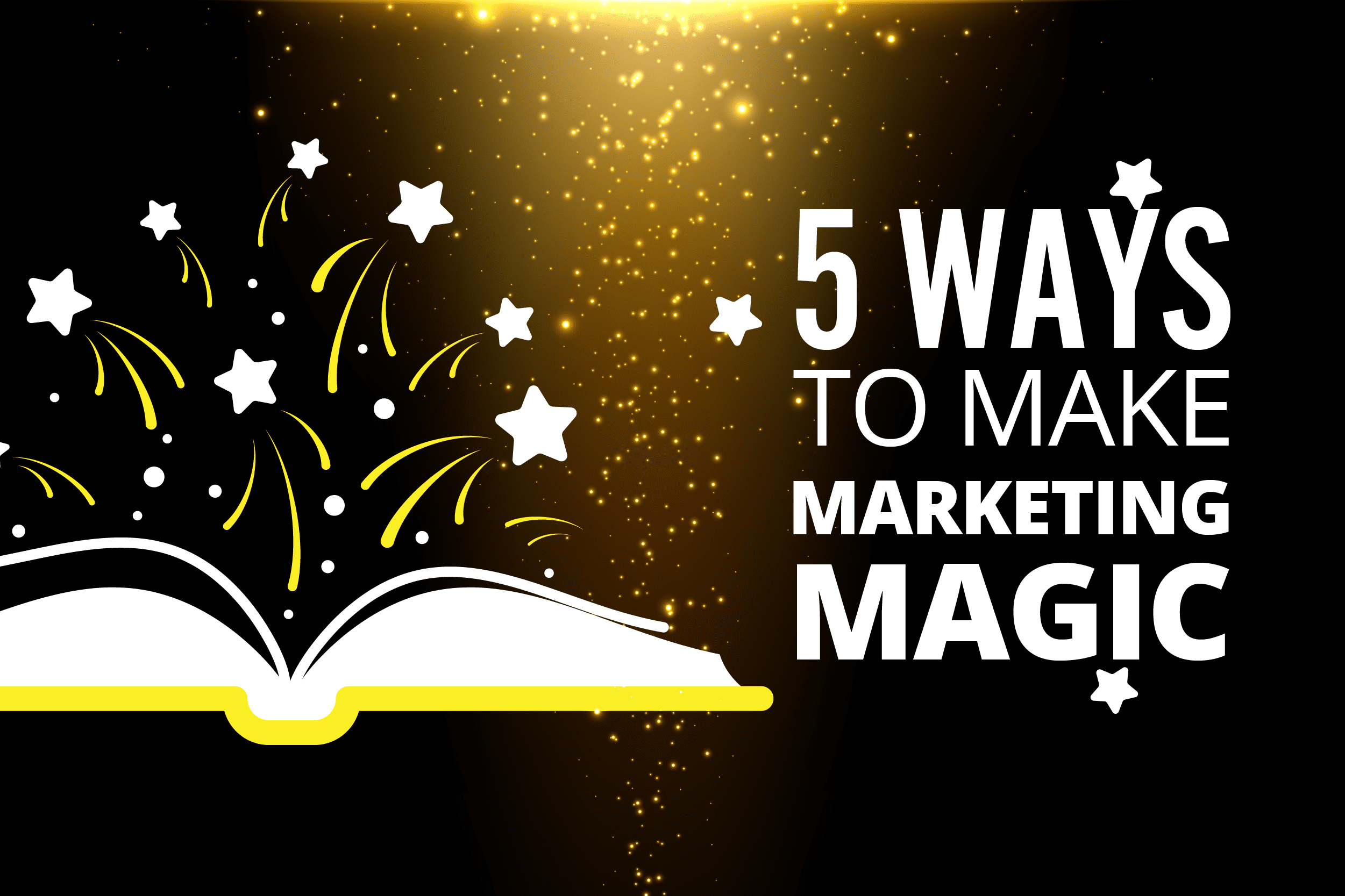5 Ways to Make Marketing Magic | ID Agent